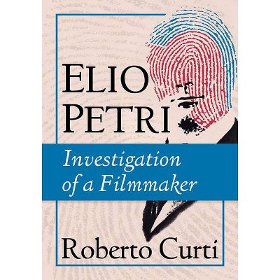 Elio Petri - by  Roberto Curti (Paperback)