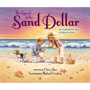 The Legend of the Sand Dollar, Newly Illustrated Edition - by  Chris Auer (Hardcover) - 1 of 1