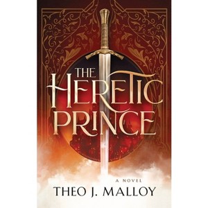 The Heretic Prince - by  Theo J Malloy (Paperback) - 1 of 1