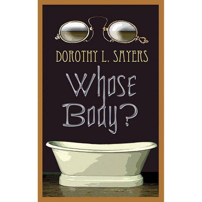 Whose Body? - by  Dorothy L Sayers (Paperback)