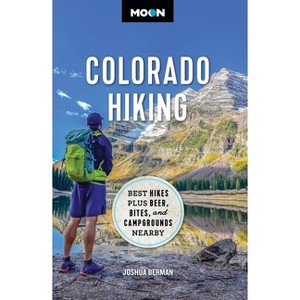 Moon Colorado Hiking - (Travel Guide) by  Joshua Berman & Moon Travel Guides (Paperback) - 1 of 1