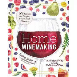 Home Winemaking - by  Jack B Keller (Paperback)