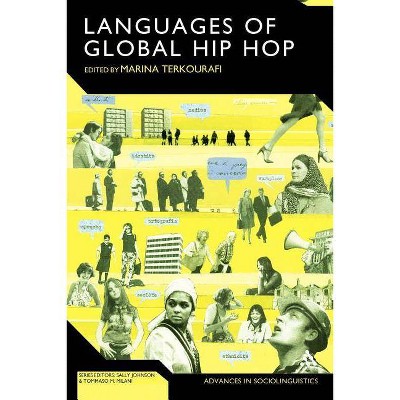 The Languages of Global Hip Hop - (Advances in Sociolinguistics) by  Marina Terkourafi (Paperback)