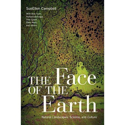 The Face of the Earth - by  Sueellen Campbell (Paperback)