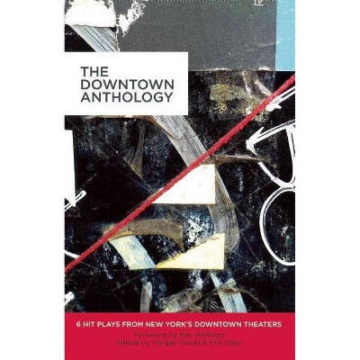 The Downtown Anthology - by  Erin Courtney & Jen Silverman & Nick Jones & Taylor Mac & Qui Nguyen (Paperback)