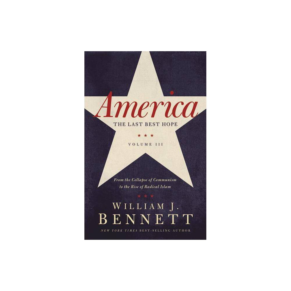 ISBN 9781595554284 product image for America: The Last Best Hope (Volume III) - by William J Bennett (Paperback) | upcitemdb.com