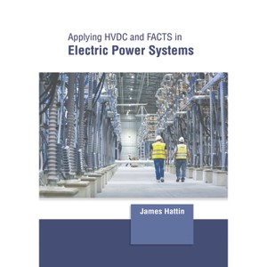 Applying Hvdc and Facts in Electric Power Systems - by  James Hattin (Hardcover) - 1 of 1