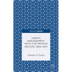 Undp's Engagement with the Private Sector, 1994-2011 - by  Z Razeq (Hardcover) - 1 of 1