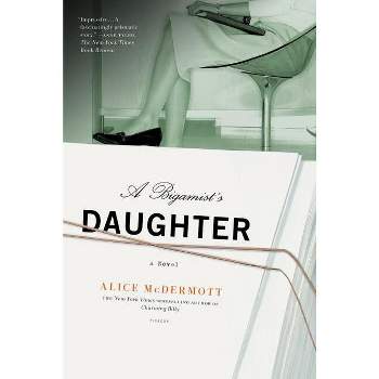 Bigamist's Daughter - by  Alice McDermott (Paperback)
