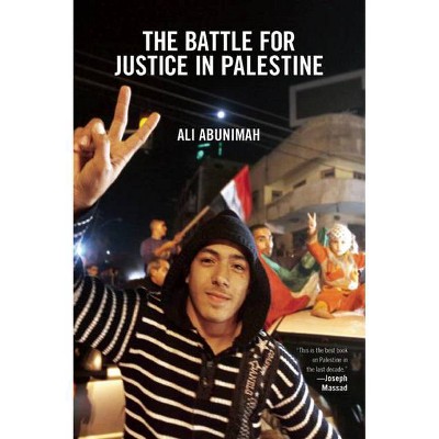 The Battle for Justice in Palestine - by  Ali Abunimah (Paperback)