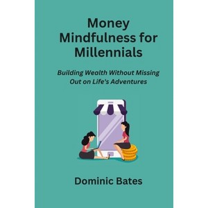 Money Mindfulness for Millennials - by  Dominic Bates (Paperback) - 1 of 1