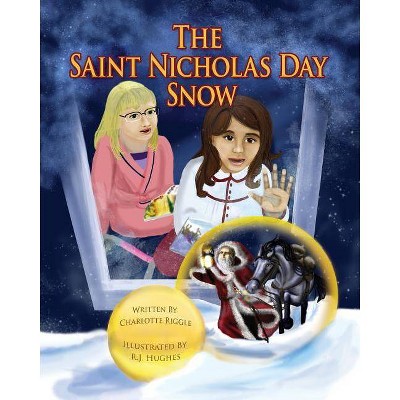 The Saint Nicholas Day Snow - by  Charlotte Riggle (Paperback)