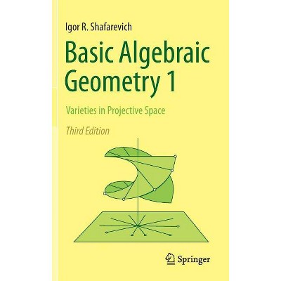 Basic Algebraic Geometry 1 - 3rd Edition by  Igor R Shafarevich (Hardcover)