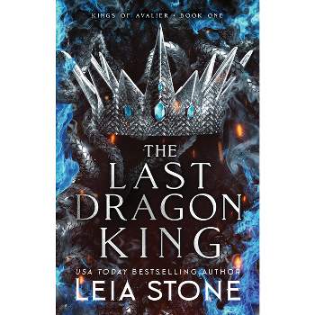 The Last Dragon King - (The Kings of Avalier) by  Leia Stone (Paperback)