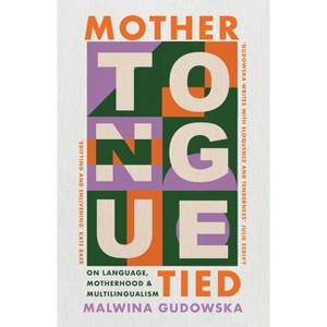 Mother Tongue Tied - by  Malwina Gudowska (Paperback) - 1 of 1