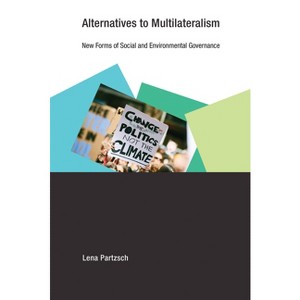 Alternatives to Multilateralism - (Earth System Governance) by  Lena Partzsch (Paperback) - 1 of 1