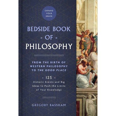 The Bedside Book of Philosophy, 1 - (Bedside Books) by  Gregory Bassham (Hardcover)