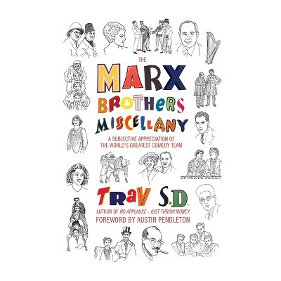 The Marx Brothers Miscellany - A Subjective Appreciation of the World's Greatest Comedy Team (hardback) - by  Trav Trav S D (Hardcover)