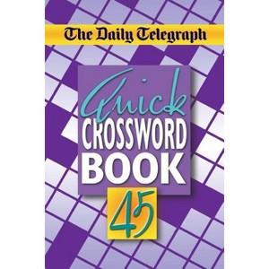 The Daily Telegraph Quick Crossword Book 45 - by  Telegraph Group Limited (Paperback) - 1 of 1
