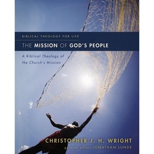 The Mission of God's People - (Biblical Theology for Life) by  Christopher J H Wright (Paperback) - 1 of 1