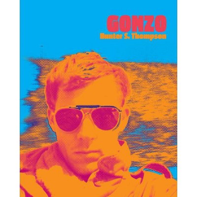 Hunter S. Thompson Gonzo - by  Hunter S Thompson (Paperback)