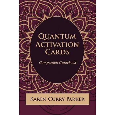 Quantum Activation Cards Companion Guidebook - by  Karen Curry Parker (Paperback)