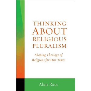 Thinking about Religious Pluralism - by  Alan Race (Paperback) - 1 of 1