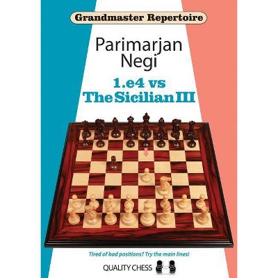 1.e4 vs The Sicilian III - (Grandmaster Repertoire) by  Parimarjan Negi (Paperback)