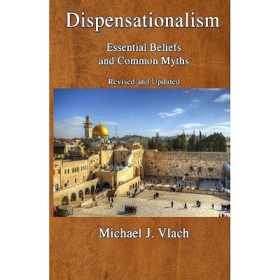 Dispensationalism - by  Michael J Vlach (Paperback)