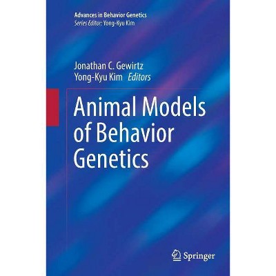 Animal Models of Behavior Genetics - (Advances in Behavior Genetics) by  Jonathan C Gewirtz & Yong-Kyu Kim (Paperback)