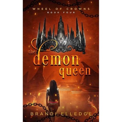 The Demon Queen - (Wheel of Crowns) by  Brandi Elledge (Paperback)