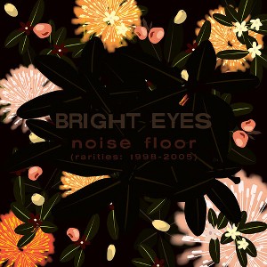 Bright Eyes - Noise Floor (rarities: 1998-2005) (CD) - 1 of 1