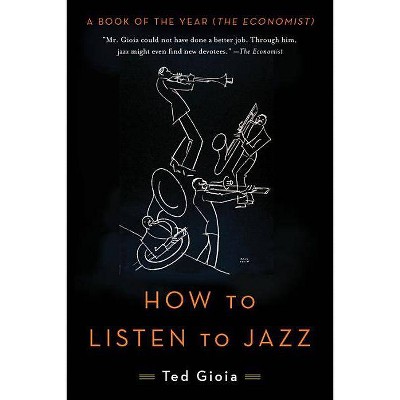  How to Listen to Jazz - by  Ted Gioia (Paperback) 