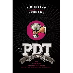The Pdt Cocktail Book - by  Jim Meehan & Chris Gall (Hardcover)