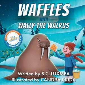 Waffles with Wally the Walrus - by S C Luxmea - 1 of 1