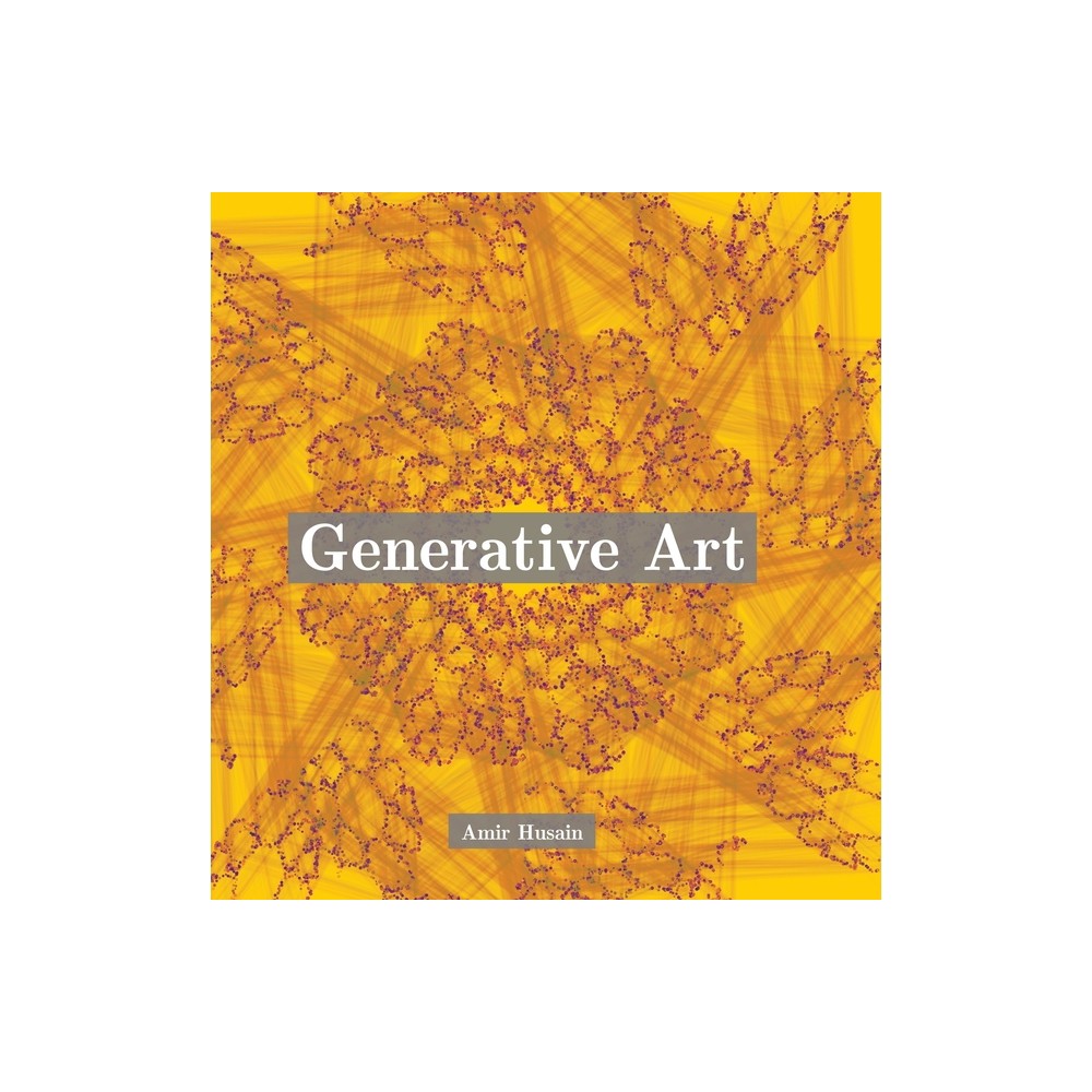 Generative Art - by Amir Husain (Hardcover)