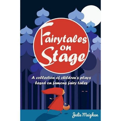 Fairytales on Stage - (On Stage Books) by  Julie Meighan (Paperback)