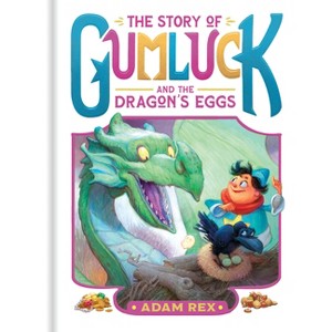 The Story of Gumluck and the Dragon's Eggs - (Gumluck the Wizard) by Adam Rex - 1 of 1