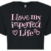 Women's - Instant Message - I Love My Imperfect Life Cropped Graphic T-Shirt - 2 of 4