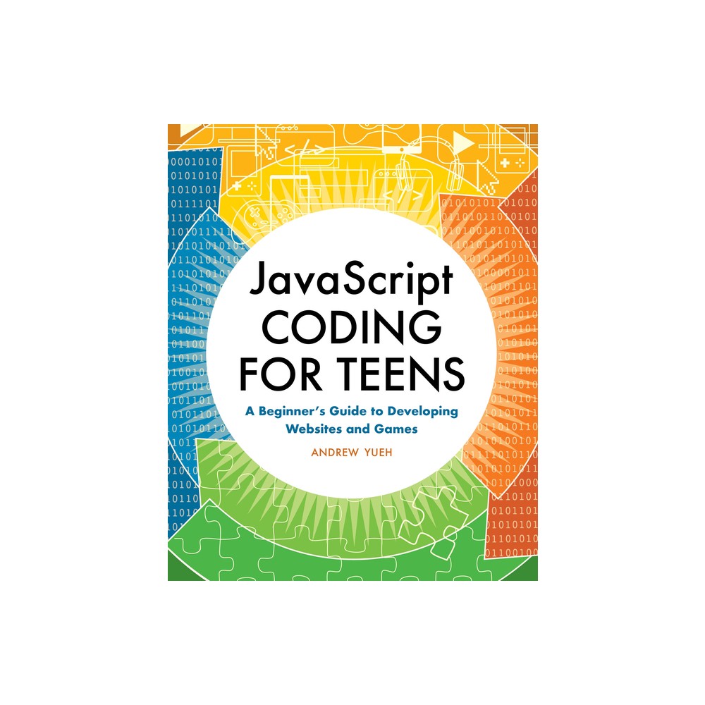 JavaScript Coding for Teens - by Andrew Yueh (Paperback)