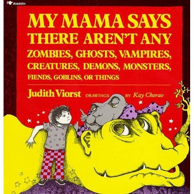 My Mama Says There Aren't Any Zombies, Ghosts, Vampires, Demons, Monsters, Fiend - 2nd Edition by  Judith Viorst (Paperback)