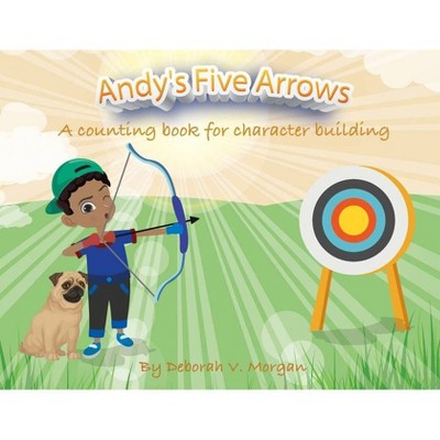 Andy's Five Arrows - by  Deborah V Morgan (Paperback)