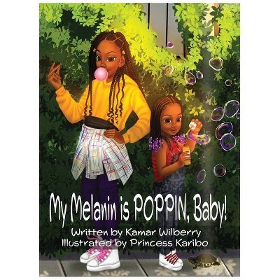 My Melanin is POPPIN, Baby! - by  Kamar Wilberry (Hardcover)