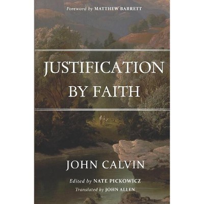 Justification By Faith - by  Nate Pickowicz (Paperback)