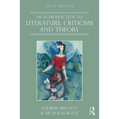 An Introduction to Literature, Criticism and Theory - 5th Edition by  Andrew Bennett & Nicholas Royle (Paperback)