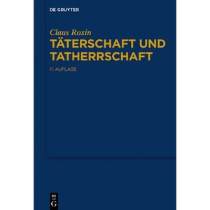 Täterschaft und Tatherrschaft - 11th Edition by  Claus Roxin (Hardcover) - 1 of 1