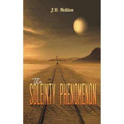 The Soleinty Phenomenon - by  J D Hellion (Paperback)