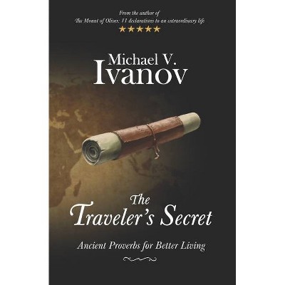 The Traveler's Secret - by  Michael V Ivanov (Paperback)