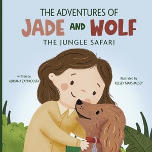 The Adventures of Jade and Wolf - by  Adriana Zappacosta (Paperback) - 1 of 1