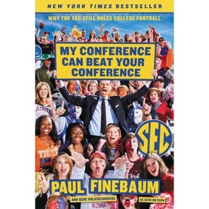 My Conference Can Beat Your Conference - by  Paul Finebaum & Gene Wojciechowski (Paperback) - 1 of 1